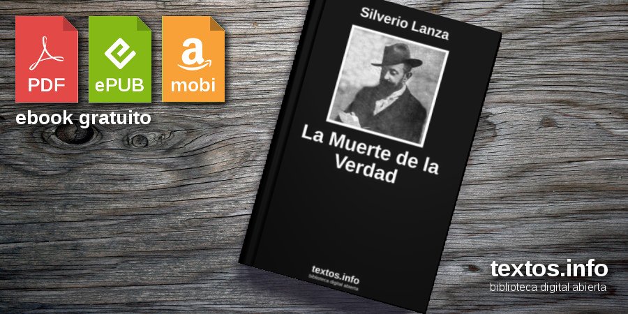 Libro gratis: La Muerte de la Verdad - Silverio Lanza - textos.info