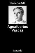 Aguafuertes Vascas, de Roberto Arlt