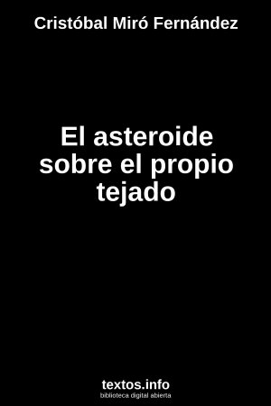 El asteroide sobre el propio tejado, de Cristóbal Miró Fernández