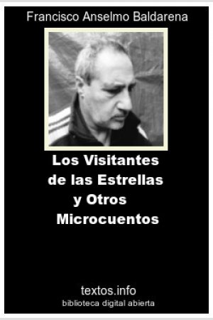 Los Visitantes de las Estrellas y Otros Microcuentos, de Francisco A. Baldarena