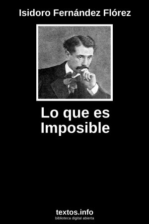 Lo que es Imposible, de Isidoro Fernández Florez