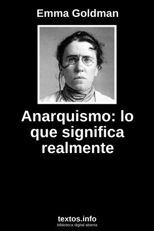 Anarquismo: lo que significa realmente, de Emma Goldman