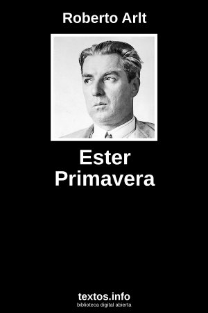 Ester Primavera, de Roberto Arlt