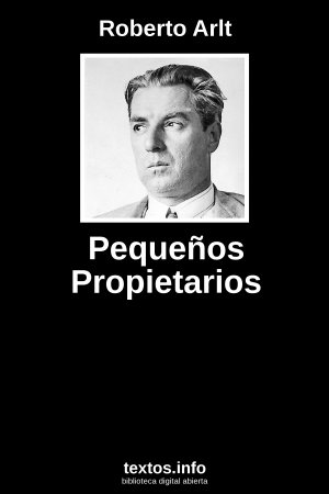 Pequeños Propietarios, de Roberto Arlt