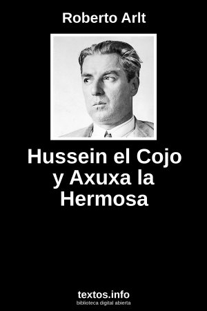 Hussein el Cojo y Axuxa la Hermosa, de Roberto Arlt