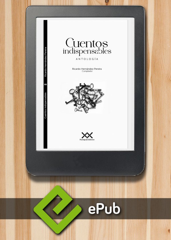 Cuentos indispensables. Pantógrafo Editores, volumen 1
