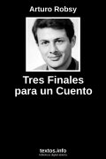 Tres Finales para un Cuento, de Arturo Robsy