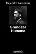 Grandeza Humana, de Alejandro Larrubiera
