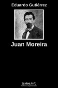 Juan Moreira, de Eduardo Gutiérrez